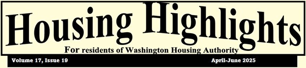 Housing Highlights. For residents of Washington Housing Authority. Volume 17, Issue 19. April-June 2025.